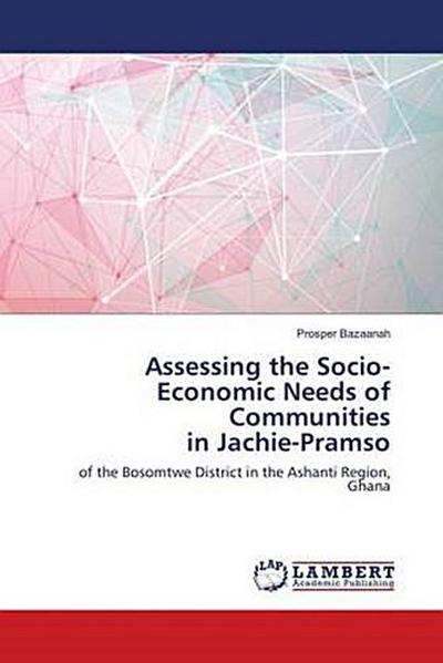 Assessing the Socio-Economic Needs of Communities in Jachie-Pramso
