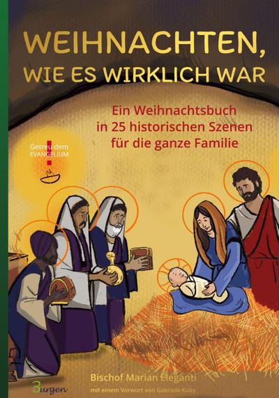 Weihnachten, wie es wirklich war: Ein Weihnachtsbuch in 25 historischen Szenen für die ganze Familie