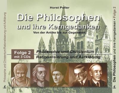 Die Philosophen und ihre Kerngedanken Philosophie und Christentum / Rationalisierung und Aufklärung, 3 Audio-CDs