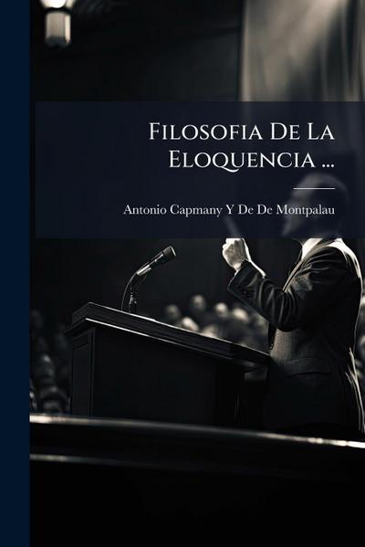 Filosofia De La Eloquencia ...