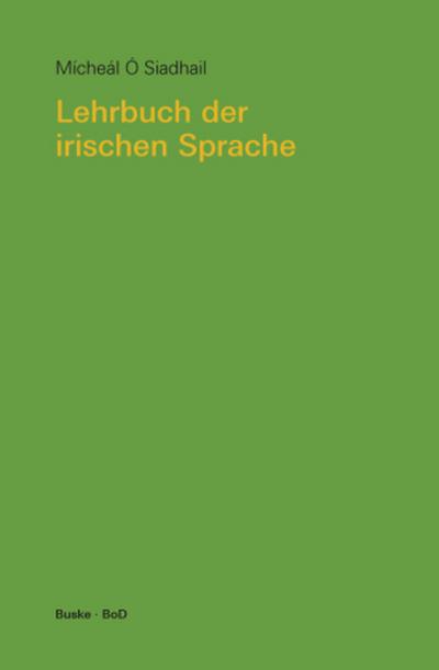 Lehrbuch der irischen Sprache. Mit Übungen und Lösungen