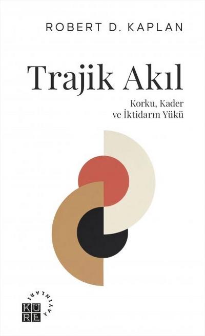 Trajik Akil - Korku, Kader ve Iktidarin Yükü