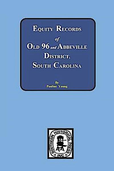 Equity Records of Old 96 and Abbeville District, South Carolina