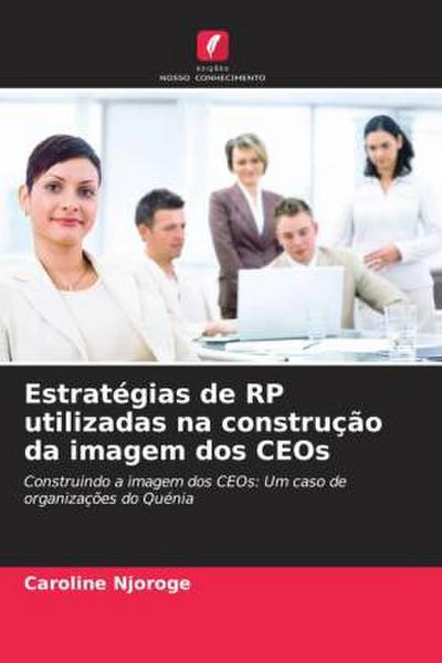 Estratégias de RP utilizadas na construção da imagem dos CEOs