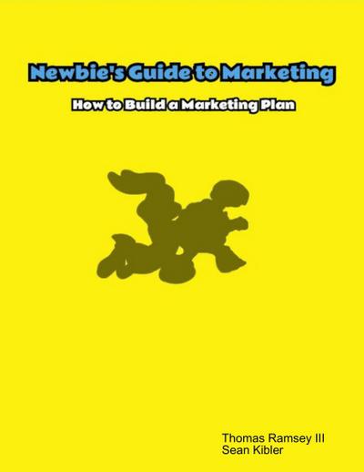 Newbie’s Guide to Marketing: How to Build a Marketing Plan