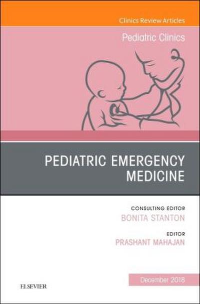 Pediatric Emergency Medicine, an Issue of Pediatric Clinics of North America