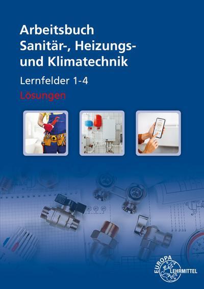Sanitär-, Heizungs- und Klimatechnik Lernsituationen LF 1-4. Lösungen zu 14531