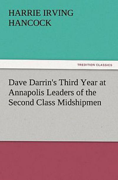 Dave Darrin’s Third Year at Annapolis Leaders of the Second Class Midshipmen
