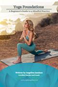 Yoga Foundations (A Beginner’s Guide to a Mindful Practice)