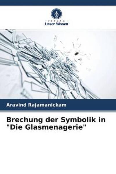 Brechung der Symbolik in "Die Glasmenagerie"