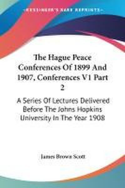 The Hague Peace Conferences Of 1899 And 1907, Conferences V1 Part 2