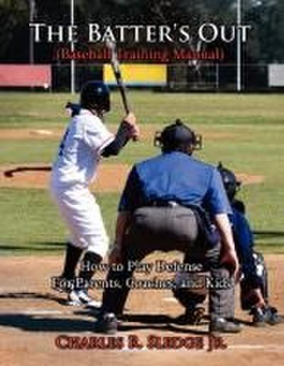 The Batter’s Out (Baseball Training Manual)