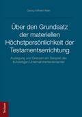 Über den Grundsatz der materiellen Höchstpersönlichkeit der Testamentserrichtung