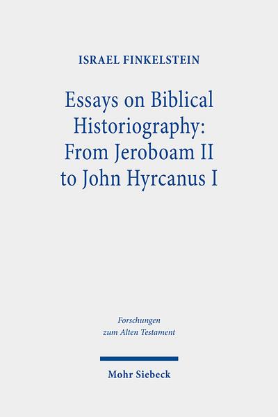 Essays on Biblical Historiography: From Jeroboam II to John Hyrcanus I
