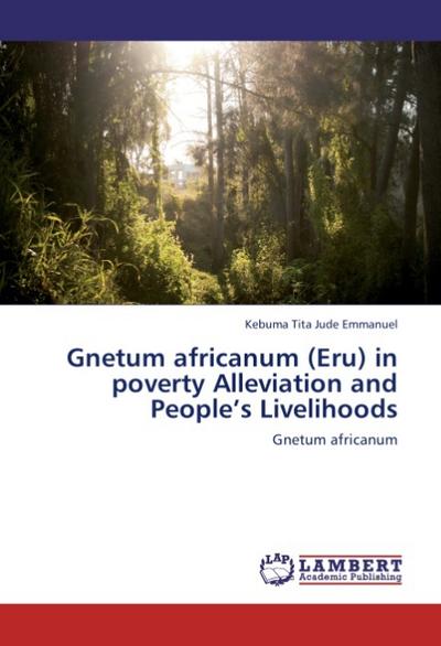 Gnetum africanum (Eru) in poverty Alleviation and People’s Livelihoods