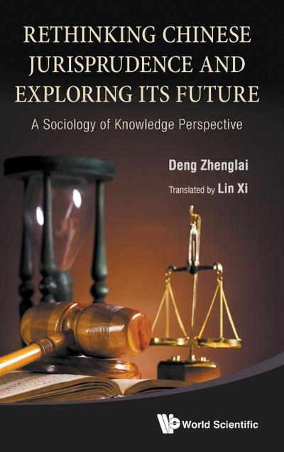 RETHINKINK CHINESE JURISPRUDENCE & EXPLORING ITS FUTURE