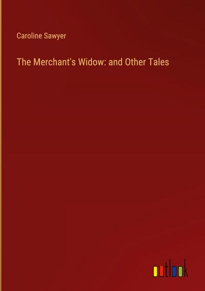 The Merchant’s Widow: and Other Tales