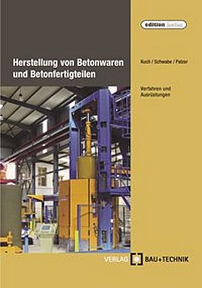 Herstellung von Betonwaren und Betonfertigteilen