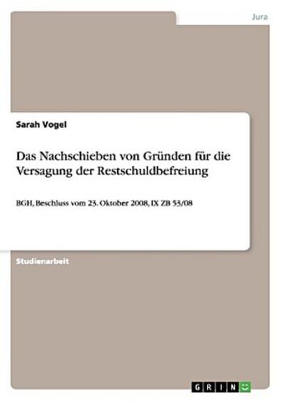 Das Nachschieben von Gründen für die Versagung der Restschuldbefreiung