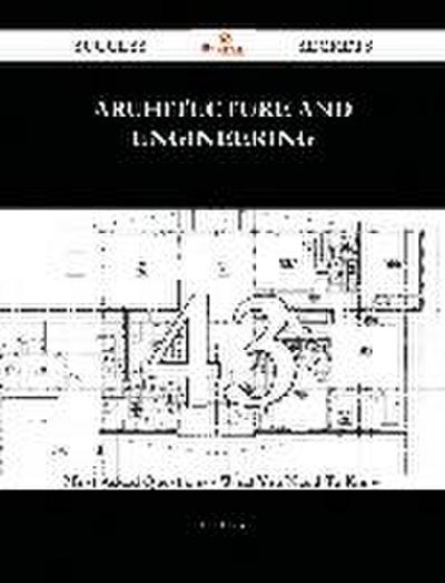 Architecture and Engineering 43 Success Secrets - 43 Most Asked Questions On Architecture and Engineering - What You Need To Know