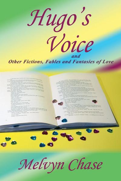 Hugo’s Voice and Other Fictions, Fables and Fantasies of Love