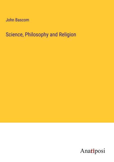 Science, Philosophy and Religion