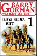 Jessys heißer Ritt: Barry Gorman Western Edition 1