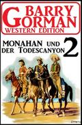 Monahan und der Todescanyon: Barry Gorman Western Edition 2