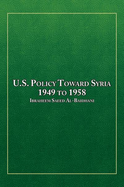 U.S. Policy Toward Syria - 1949 to 1958
