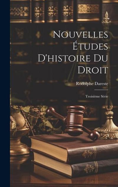 Nouvelles Études D’histoire Du Droit: Troisième Série