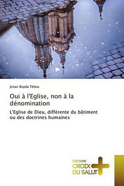 Oui à l’Eglise, non à la dénomination