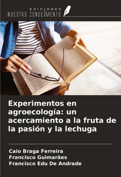 Experimentos en agroecología: un acercamiento a la fruta de la pasión y la lechuga