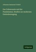 Das Unbewusste und der Pessimismus. Studien zur modernen Geistesbewegung