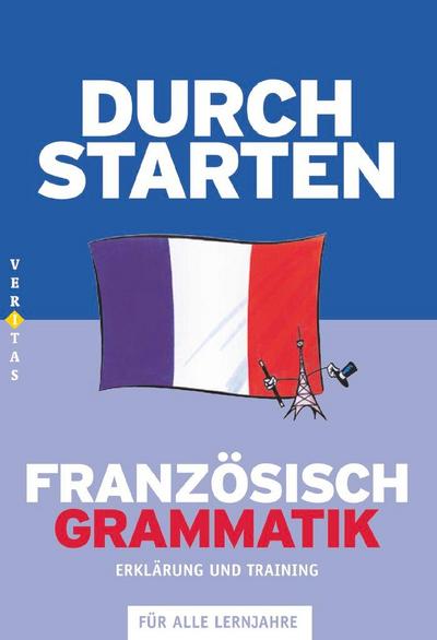 Durchstarten Französisch Grammatik. Erklärung und Training