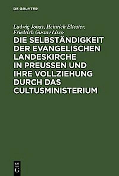 Die Selbständigkeit der evangelischen Landeskirche in Preussen und ihre Vollziehung durch das Cultusministerium