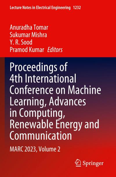 Proceedings of 4th International Conference on Machine Learning, Advances in Computing, Renewable Energy and Communication