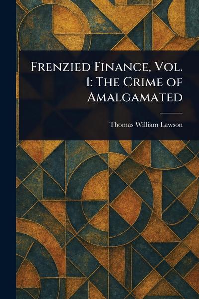 Frenzied Finance, Vol. 1