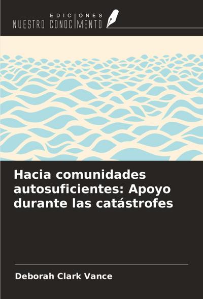 Hacia comunidades autosuficientes: Apoyo durante las catástrofes