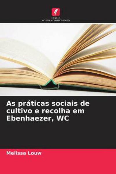 As práticas sociais de cultivo e recolha em Ebenhaezer, WC