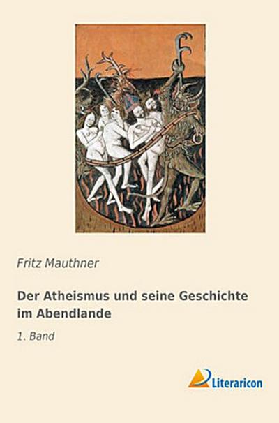 Der Atheismus und seine Geschichte im Abendlande