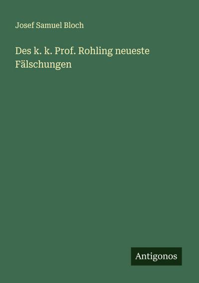 Des k. k. Prof. Rohling neueste Fälschungen