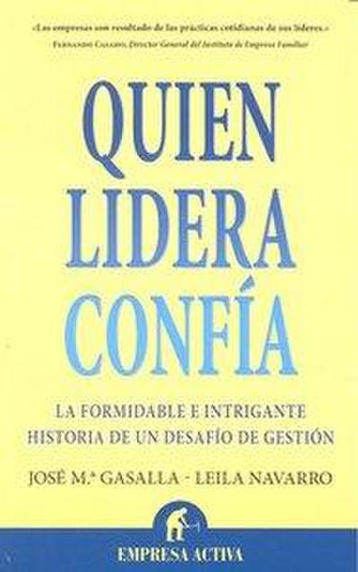 Quien Lidera Confia: La Formidable E Intrigante Historia de un Desafio de Gestion