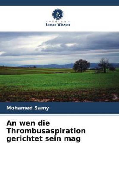 An wen die Thrombusaspiration gerichtet sein mag