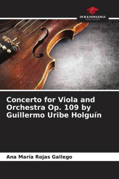 Concerto for Viola and Orchestra Op. 109 by Guillermo Uribe Holguín