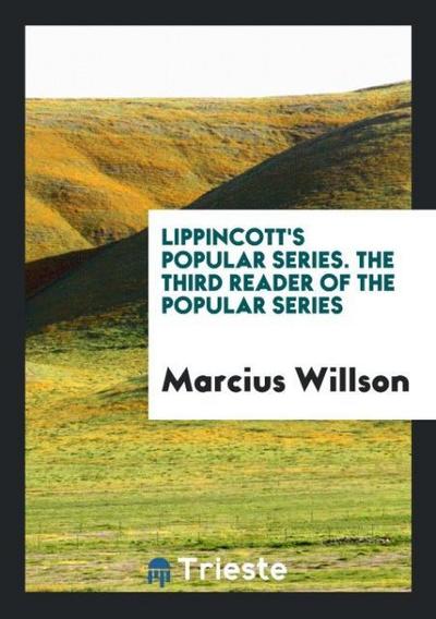 Lippincott’s Popular Series. The Third Reader of the Popular Series