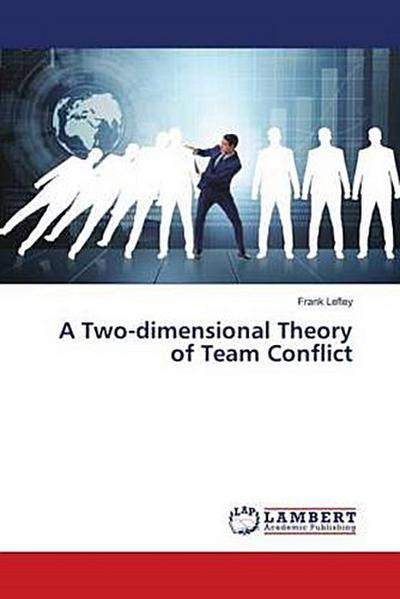 A Two-dimensional Theory of Team Conflict