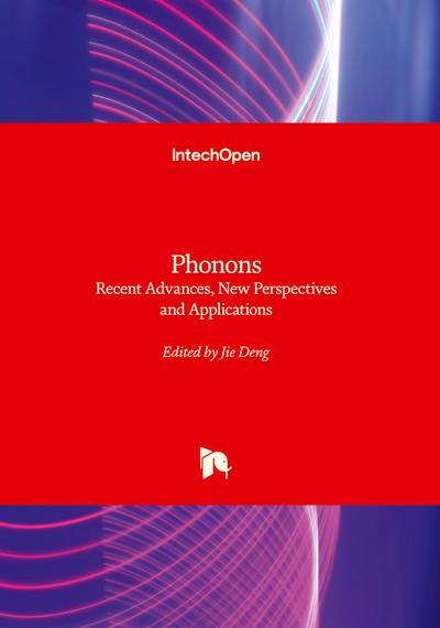 Phonons - Recent Advances, New Perspectives and Applications