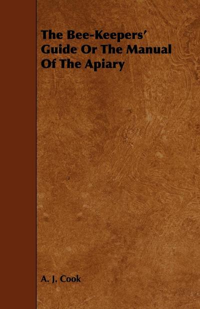 The Bee-Keepers’ Guide or the Manual of the Apiary