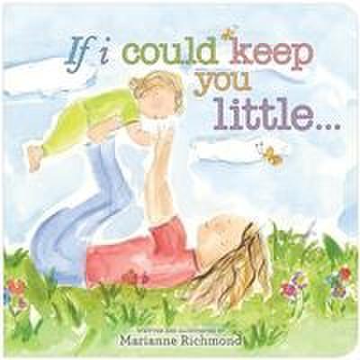 If I Could Keep You Little...