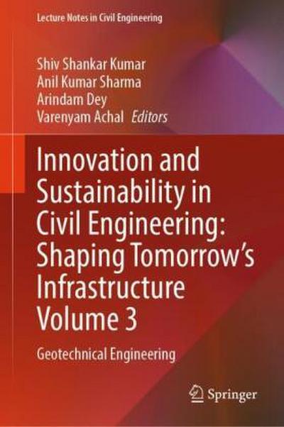 Innovation and Sustainability in Civil Engineering: Shaping Tomorrow’s Infrastructure Volume 3